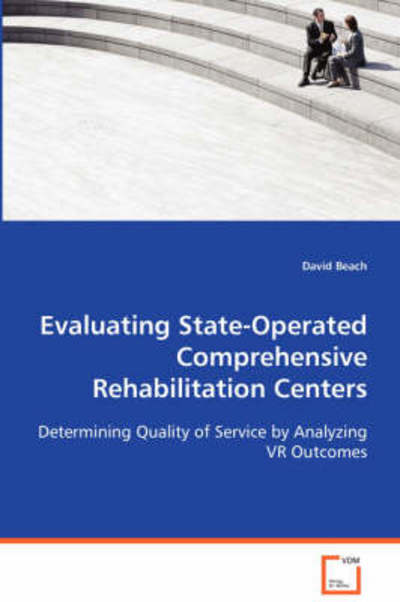 Cover for David Beach · Evaluating State-operated Comprehensiverehabilitation Centers: Determining Quality of Service by Analyzing Vr Outcomes (Paperback Book) (2008)