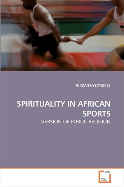 Cover for Jordan Nyenyembe · Spirituality in African Sports: Version of Public Religion (Paperback Book) (2010)