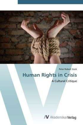 Human Rights in Crisis - Stork - Livros -  - 9783639418958 - 27 de maio de 2012