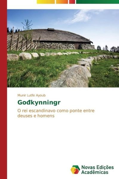 Cover for Munir Lutfe Ayoub · Godkynningr: O Rei Escandinavo Como Ponte Entre Deuses E Homens (Paperback Book) [Portuguese edition] (2014)