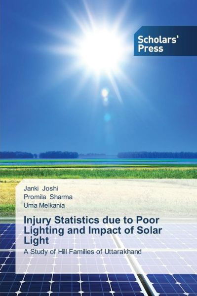 Cover for Uma Melkania · Injury Statistics Due to Poor Lighting and Impact of Solar Light: a Study of Hill Families of Uttarakhand (Pocketbok) (2013)