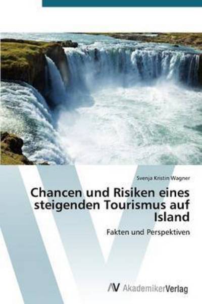 Cover for Wagner Svenja Kristin · Chancen Und Risiken Eines Steigenden Tourismus Auf Island (Paperback Book) [German edition] (2015)