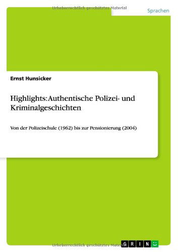 Cover for Ernst Hunsicker · Highlights: Authentische Polizei- Und Kriminalgeschichten (Paperback Book) [German edition] (2009)