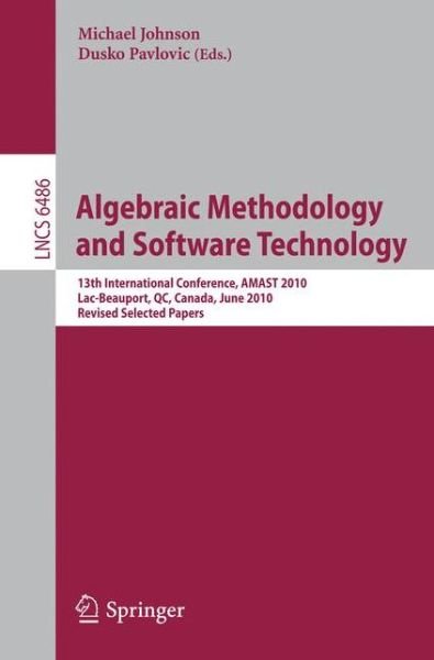 Cover for Michael Johnson · Algebraic Methodology and Software Technology: 13th International Conference, AMAST 2010, Lac-Beauport, QC, Canada, June 23-25, 2010, Revised Selected Papers - Lecture Notes in Computer Science (Paperback Bog) [2011 edition] (2011)