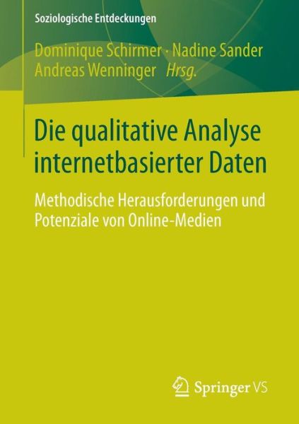 Cover for Dominique Schirmer · Die Qualitative Analyse Internetbasierter Daten: Methodische Herausforderungen Und Potenziale Von Online-Medien - Soziologische Entdeckungen (Paperback Book) [2015 edition] (2014)