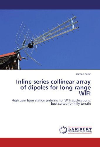 Cover for Usman Zafar · Inline Series Collinear Array of Dipoles for Long Range Wifi: High Gain Base Station Antenna for Wifi Applications, Best Suited for Hilly Terrain (Pocketbok) (2012)