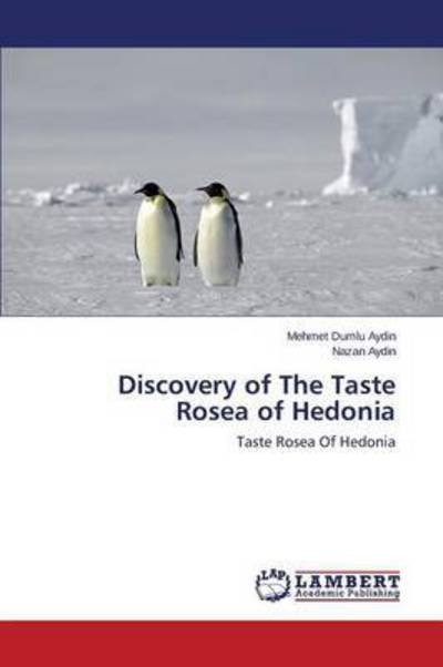 Cover for Aydin Mehmet Dumlu · Discovery of the Taste Rosea of Hedonia (Paperback Bog) (2015)
