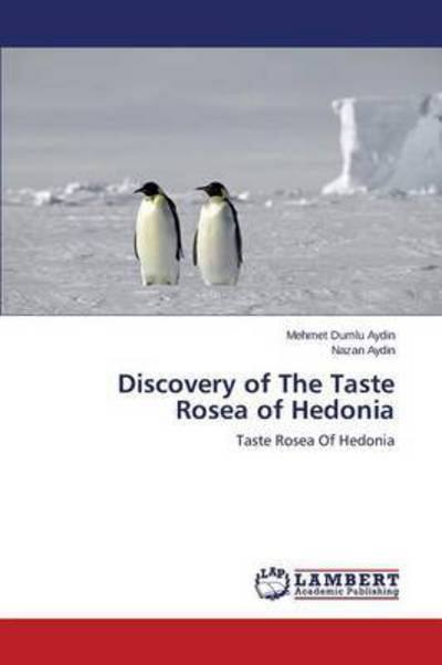 Cover for Aydin Mehmet Dumlu · Discovery of the Taste Rosea of Hedonia (Paperback Book) (2015)