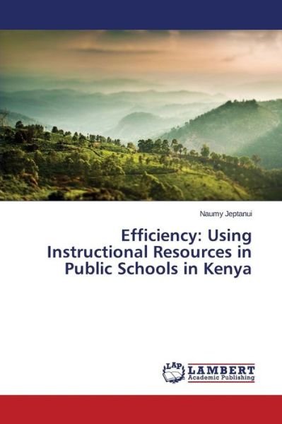 Cover for Jeptanui Naumy · Efficiency: Using Instructional Resources in Public Schools in Kenya (Taschenbuch) (2015)
