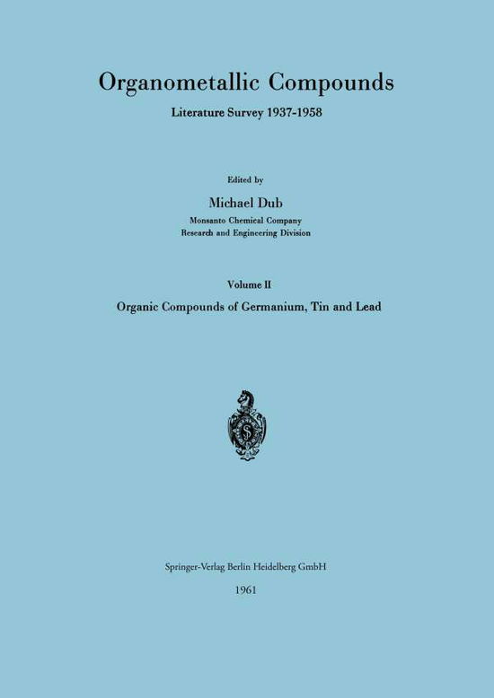 Cover for Michael Dub · Organometallic Compounds Literature Survey 1937-1958: Volume II Organic Compounds of Germanium, Tin and Lead (Paperback Book) [1961 edition] (1961)