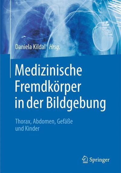 Cover for Medizinische Fremdkorper in der Bildgebung: Thorax, Abdomen, Gefae und Kinder (Hardcover Book) (2016)