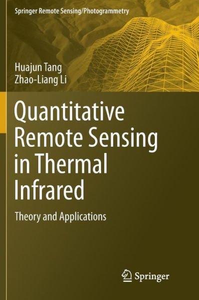 Cover for Huajun Tang · Quantitative Remote Sensing in Thermal Infrared: Theory and Applications - Springer Remote Sensing / Photogrammetry (Pocketbok) [Softcover reprint of the original 1st ed. 2014 edition] (2016)