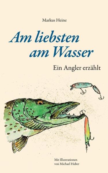 Cover for Markus Heine · Am Liebsten Am Wasser (Paperback Book) [German edition] (2020)