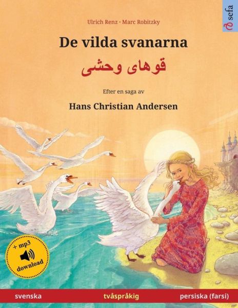 Cover for Ulrich Renz · De vilda svanarna - Khoo'haye wahshee (svenska - persiska, farsi, dari). Efter en saga av Hans Christian Andersen (Pocketbok) (2023)