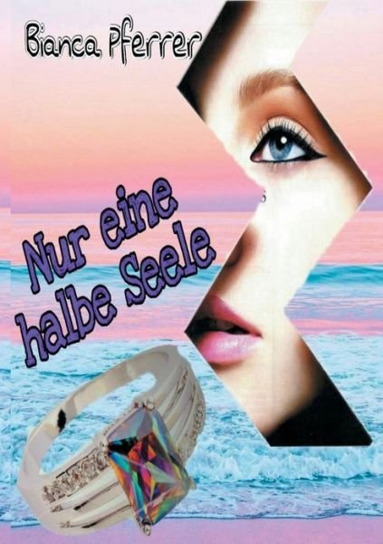 Cover for Pferrer · Nur eine halbe Seele (Book) (2018)