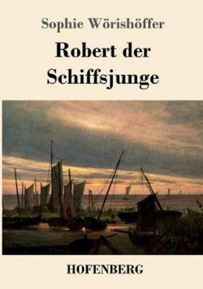 Cover for Wörishöffer · Robert der Schiffsjunge (Bog) (2018)