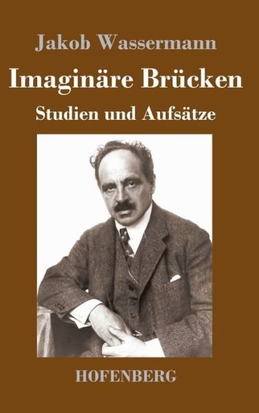 Cover for Jakob Wassermann · Imaginare Brucken: Studien und Aufsatze (Inbunden Bok) (2020)