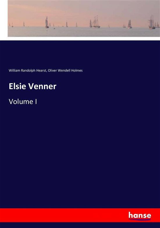 Elsie Venner: Volume I - Oliver Wendell Holmes - Kirjat - Hansebooks - 9783744697958 - perjantai 17. maaliskuuta 2017
