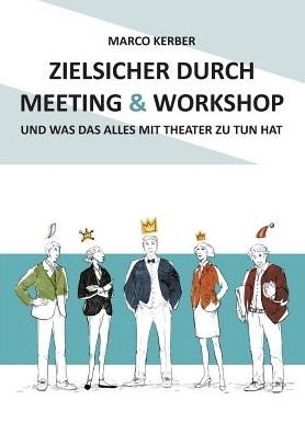 Cover for Kerber · Zielsicher durch Meeting &amp; Works (Buch) (2019)