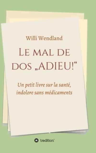 Cover for Wendland · Le mal de dos &quot;ADIEU!&quot; (Book) (2020)