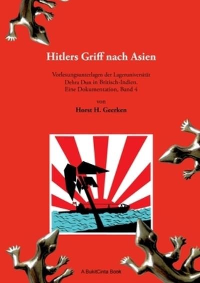 Cover for Horst H Geerken · Hitlers Griff nach Asien 4: Vorlesungsunterlagen der Lageruniversitat Dehra Dun in Britisch-Indien. Eine Dokumentation, Band 4 (Pocketbok) (2020)