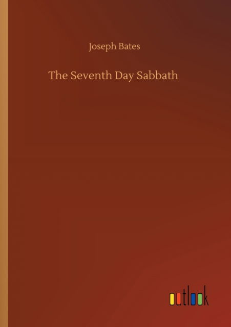 Cover for Joseph Bates · The Seventh Day Sabbath (Taschenbuch) (2020)