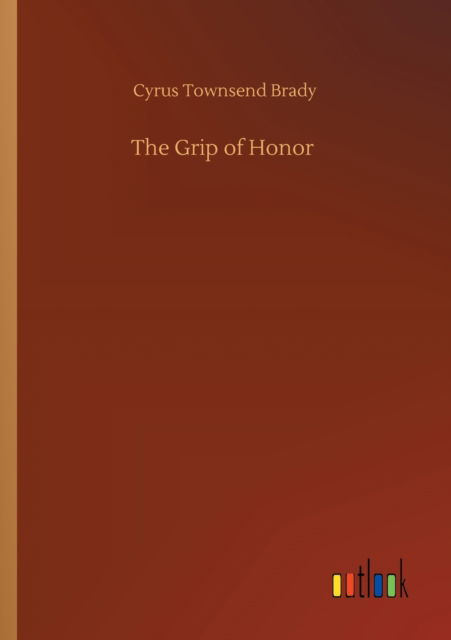 Cover for Cyrus Townsend Brady · The Grip of Honor (Paperback Book) (2020)