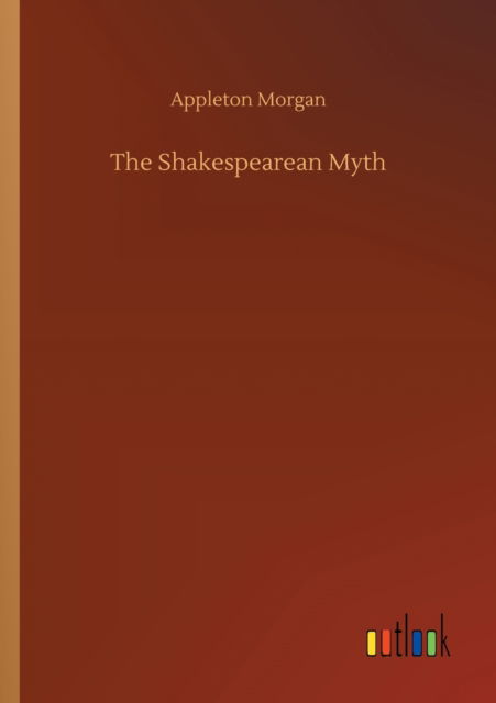 Cover for Appleton Morgan · The Shakespearean Myth (Paperback Book) (2020)