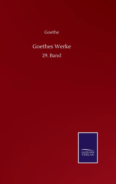 Goethes Werke: 29. Band - Goethe - Bøker - Salzwasser-Verlag GmbH - 9783752517958 - 21. september 2020