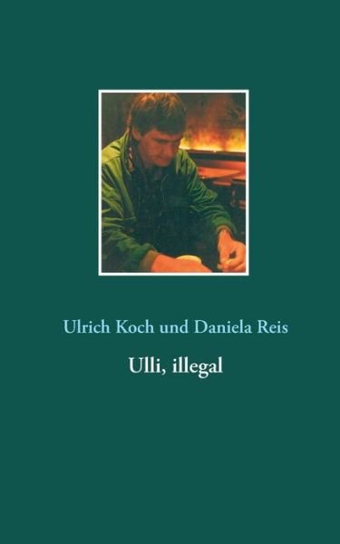 Cover for Koch · Ulli, illegal (Buch) (2020)