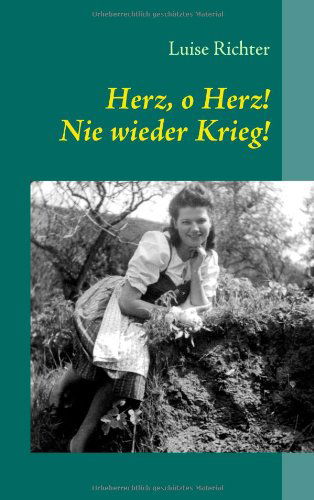 Luise Richter · Herz, O Herz! Nie Wieder Krieg! (Paperback Book) [German edition] (2008)