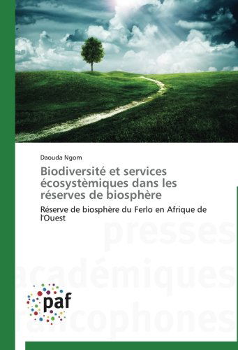 Cover for Daouda Ngom · Biodiversité et Services Écosystèmiques Dans Les Réserves De Biosphère: Réserve De Biosphère Du Ferlo en Afrique De L'ouest (Paperback Book) [French edition] (2014)