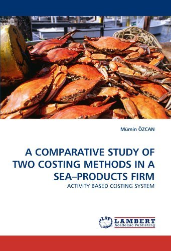 Cover for Mümin Özcan · A Comparative Study of Two Costing Methods in a Sea?products Firm: Activity Based Costing System (Paperback Bog) (2010)