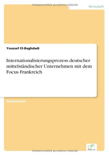 Cover for Youssef El-Baghdadi · Internationalisierungsprozess deutscher mittelstandischer Unternehmen mit dem Focus Frankreich (Paperback Book) [German edition] (2006)