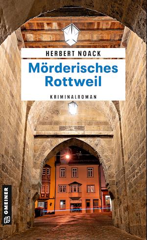 Mörderisches Rottweil - Herbert Noack - Livros - Gmeiner-Verlag - 9783839203958 - 12 de abril de 2023