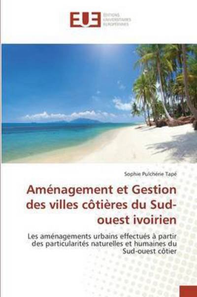 Cover for Tape Sophie Pulcherie · Amenagement et Gestion Des Villes Cotieres Du Sud-ouest Ivoirien (Taschenbuch) (2018)