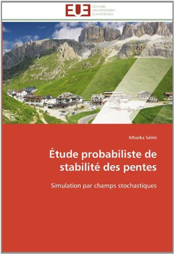 Étude Probabiliste De Stabilité Des Pentes: Simulation Par Champs Stochastiques - Mbarka Selmi - Bøger - Editions universitaires europeennes - 9783841787958 - 28. februar 2018