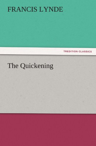 The Quickening (Tredition Classics) - Francis Lynde - Books - tredition - 9783842483958 - December 2, 2011