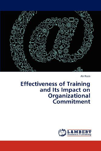 Cover for Ali Raza · Effectiveness of Training and Its Impact on Organizational Commitment (Paperback Book) (2012)