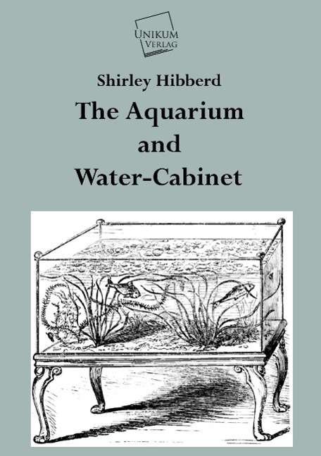Cover for Hibberd · The Aquarium and Water-Cabinet (Book)