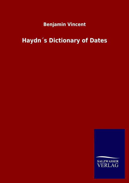 Cover for Benjamin Vincent · Haydn´s Dictionary of Dates (Hardcover Book) (2020)