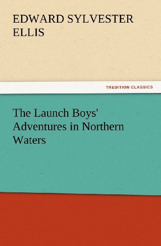Cover for Edward Sylvester Ellis · The Launch Boys' Adventures in Northern Waters (Tredition Classics) (Paperback Bog) (2012)