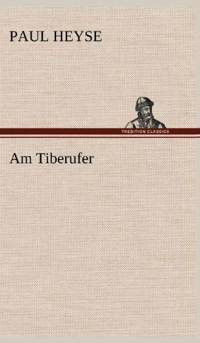 Cover for Paul Heyse · Am Tiberufer (Hardcover Book) [German edition] (2012)