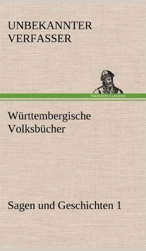 Cover for Unbekannter Verfasser · Wurttembergische Volksbucher - Sagen Und Geschichten 1 (Hardcover Book) [German edition] (2012)