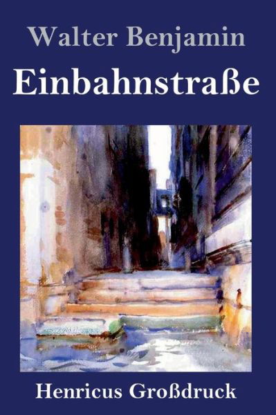 Cover for Walter Benjamin · Einbahnstrasse (Grossdruck) (Inbunden Bok) (2019)