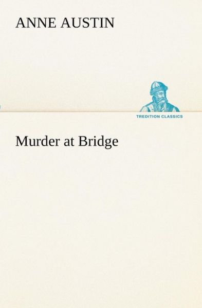 Cover for Anne Austin · Murder at Bridge (Tredition Classics) (Pocketbok) (2013)