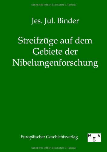 Cover for Jes. Jul. Binder · Streifzüge Auf Dem Gebiete Der Nibelungenforschung (Paperback Book) [German edition] (2011)