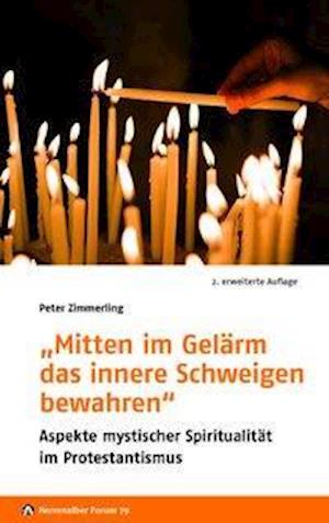 Cover for Peter Zimmerling · &quot;Mitten im Gelärm das innere Schweigen bewahren&quot; (Taschenbuch) (2019)