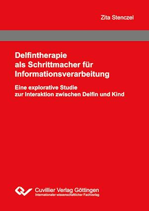 Cover for Zita Stenczel · Delfintherapie als Schrittmacher für Informationsverarbeitung. Eine explorative Studie zur Interaktion zwischen Delfin und Kind (Paperback Book) (2013)