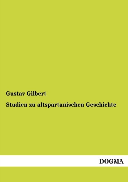 Cover for Gustav Gilbert · Studien Zu Altspartanischen Geschichte (Taschenbuch) [German edition] (2013)